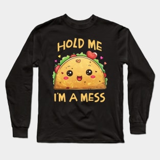 Hold Me I'm A Mess Long Sleeve T-Shirt